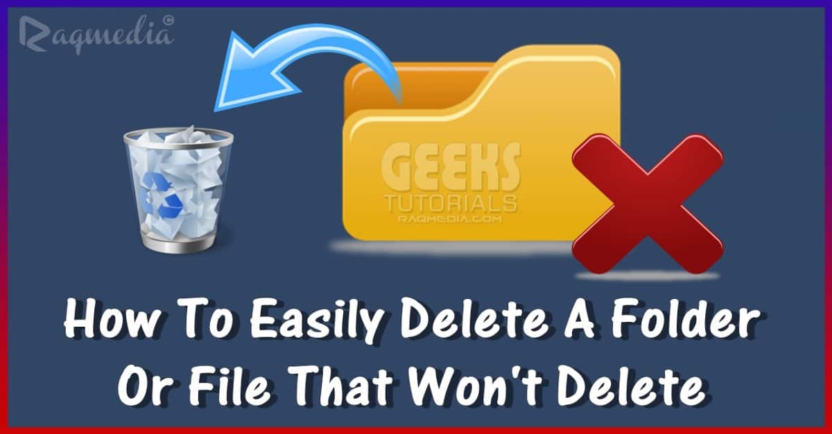 How To Delete Files That Can not Be Deleted